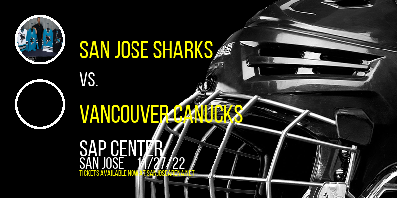 San Jose Sharks vs. Vancouver Canucks at SAP Center