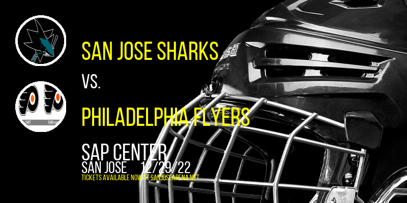 San Jose Sharks vs. Philadelphia Flyers at SAP Center