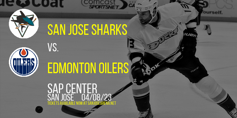 San Jose Sharks vs. Edmonton Oilers at SAP Center