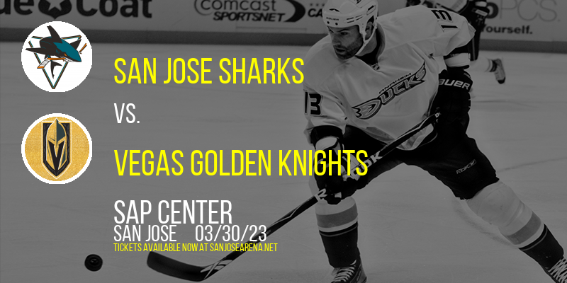 San Jose Sharks vs. Vegas Golden Knights at SAP Center