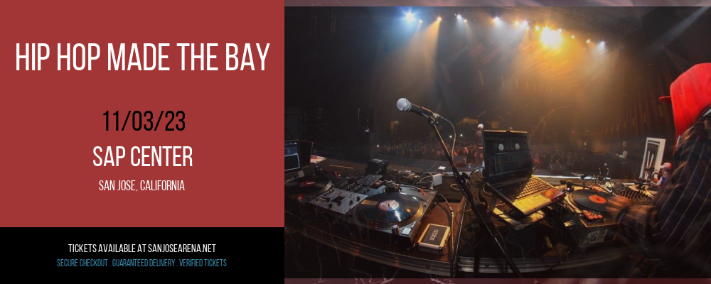 Hip Hop Made The Bay at SAP Center