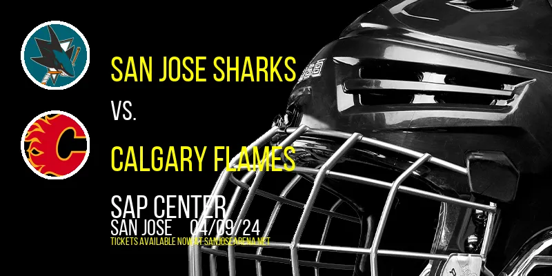 San Jose Sharks vs. Calgary Flames at SAP Center