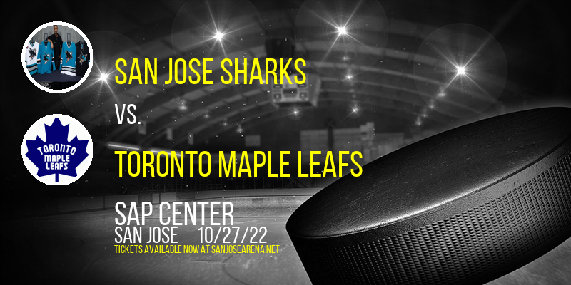 San Jose Sharks vs. Toronto Maple Leafs at SAP Center tickets San Jose Sharks vs. Toronto Maple Leafs at SAP Center