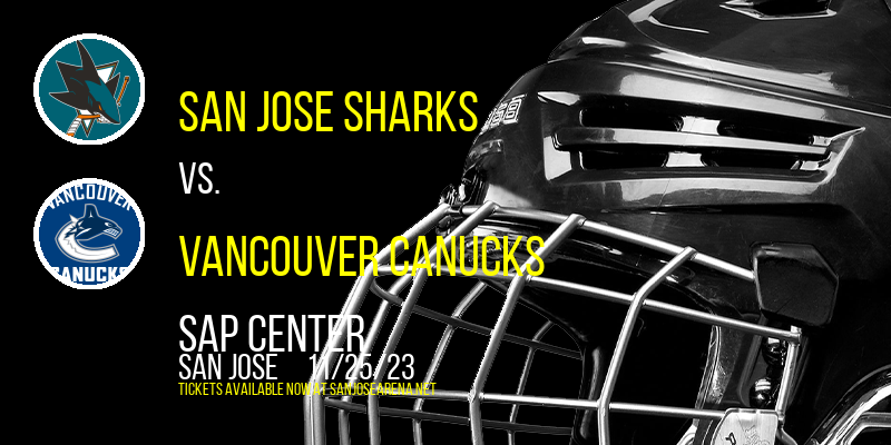 San Jose Sharks vs. Vancouver Canucks at SAP Center