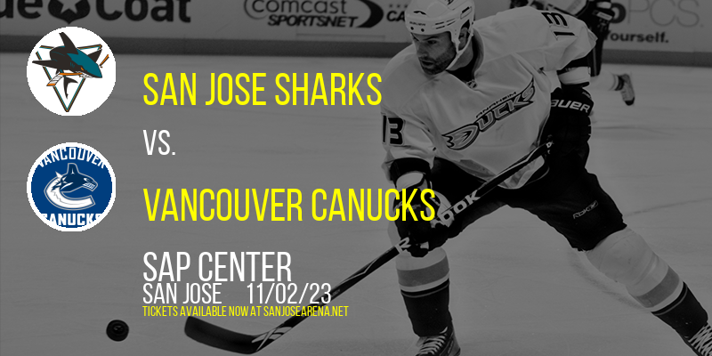 San Jose Sharks vs. Vancouver Canucks at SAP Center