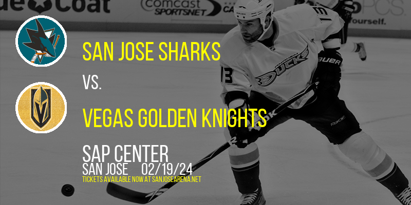 San Jose Sharks vs. Vegas Golden Knights at SAP Center