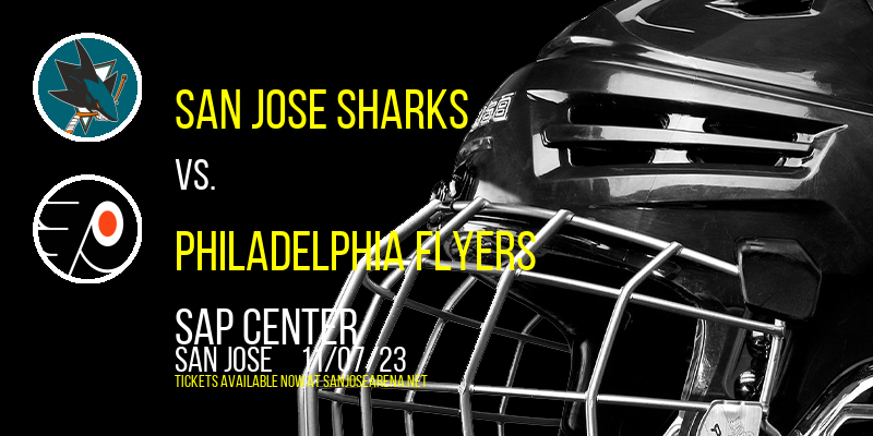 San Jose Sharks vs. Philadelphia Flyers at SAP Center